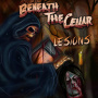 Beneath the Cellar - Lesions
