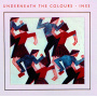 Inxs - Underneath the Colours