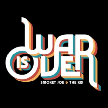 Smokey Joe & the Kid - War is Over