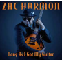 Harmon, Zac - Long As I Got My Guitar