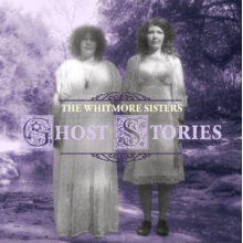 Whitmore Sisters - Ghost Stories