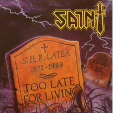 Saint - Too Late For Living (Gold Disc)