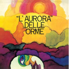 Le Orme - L'aurora Delle Orme
