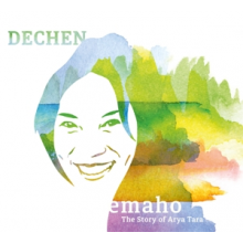 Shak-Dagsay, Dechen - Emaho. the Story of Arya Tara
