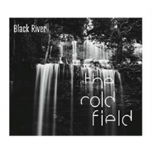 Cold Field - Black River