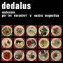 Dedalus - Materiale Per Tre Esecutori E Nastro Magnetico