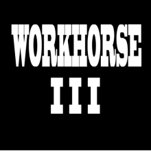 Workhorse Iii - Fortune Favors the Bold