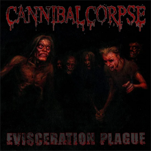 Cannibal Corpse - Evisceration Plague