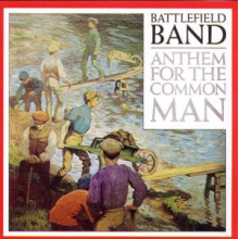 Battlefield Band, the - Anthem For the Common Man
