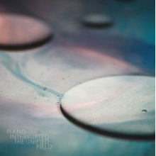 Piano Interrupted - Unified Field