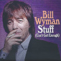 Wyman, Bill - Stuff (Can't Get Enough