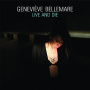 Bellemare, Genevieve - Live & Die