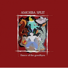 Amoeba Split - Dance of the Goodbyes