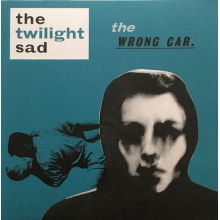Twilight Sad - Wrong Car
