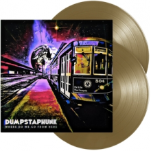 Dumpstaphunk - Where Do We Go From Here
