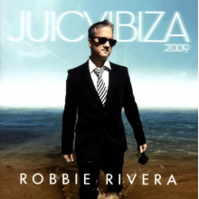 Rivera, Robbie - Juicy Ibiza 2009
