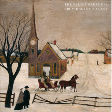 Felice Brothers - From Dreams To Dust