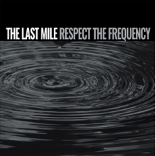 Last Mile - Respect the Frequency