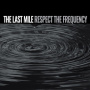 Last Mile - Respect the Frequency