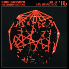 King Gizzard & the Lizard Wizard - Live In San Francisco '16