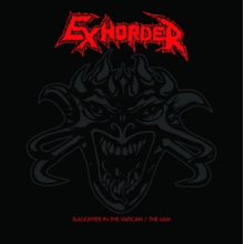 Exhorder - Slaughter In the Vatican/the Law