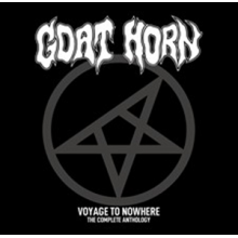 Goat Horn - Voyage To Nowhere - the Complete Anthology