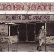 Hiatt, John - Here To Stay - Best of 2000-2012