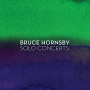 Hornsby, Bruce - Solo Concerts
