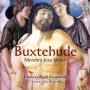Luthers Bach Ensemble - Buxtehude: Membra Jesu Nostri