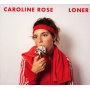 Rose, Caroline - Loner