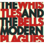 Whistles & Bells - Modern Plagues