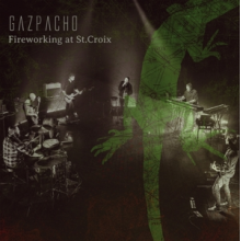 Gazpacho - Fireworking At St.Croix