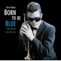 Baker, Chet - Born To Be Blue - the Music of His Life
