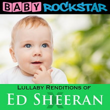 Baby Rockstar - Lullaby Renditions of Ed Sheeran: X