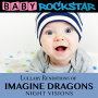 Baby Rockstar - Lullaby Renditions of Imagine Dragons: Nightvisions