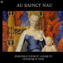 Ensemble Clement Janequin - Au Sainct Nau