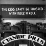 Cyanide Pills - Kids Can't Be Trusted With Rock'n'roll