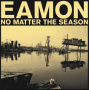 Eamon - No Matter the Season