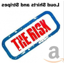 Risk, the - Loud Shirts and Stripes