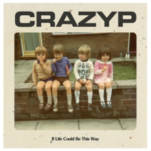 Crazy P - If Life Could Be This Way