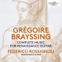 Rossignoli, Federico - Brayssing: Complete Music For Renaissance Guitar