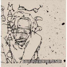 Maceration - Live Disfigurements