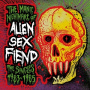 Alien Sex Fiend - Manic Nightmare of...(the Singles 1983-1985)