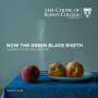King's College Choir, Cambridg - Now the Green Blade Riseth