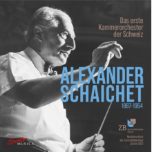 Das Erste Kammerorchester Der Schweiz - Alexander Schaichet and the First Swiss Chamber Orchestra