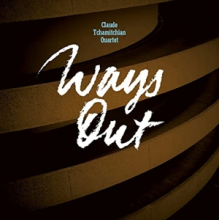 Claude Tchamitchian Quintet - Ways Out