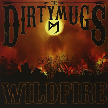 Dirty Mugs, the - Wildfire