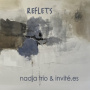 Nadja Trio Et Invite.Es - Reflets