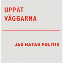 Uppat Vaggarna - Jag Hatar Politik