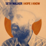 Walker, Seth - I Hope I Know